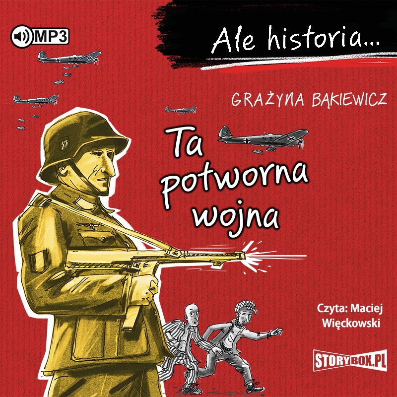 WYPRZEDAŻ TA POTWORNA WOJNA. ALE HISTORIA GRAŻYNA BĄKIEWICZ MP3