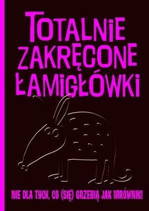 Totalnie Zakręcone Łamigłówki Nie Dla Tych Co (Się