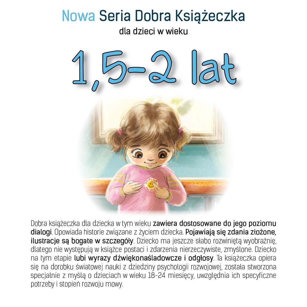 

Nowa Seria Dobra Książeczka dla dzieci 1,5-2 lat