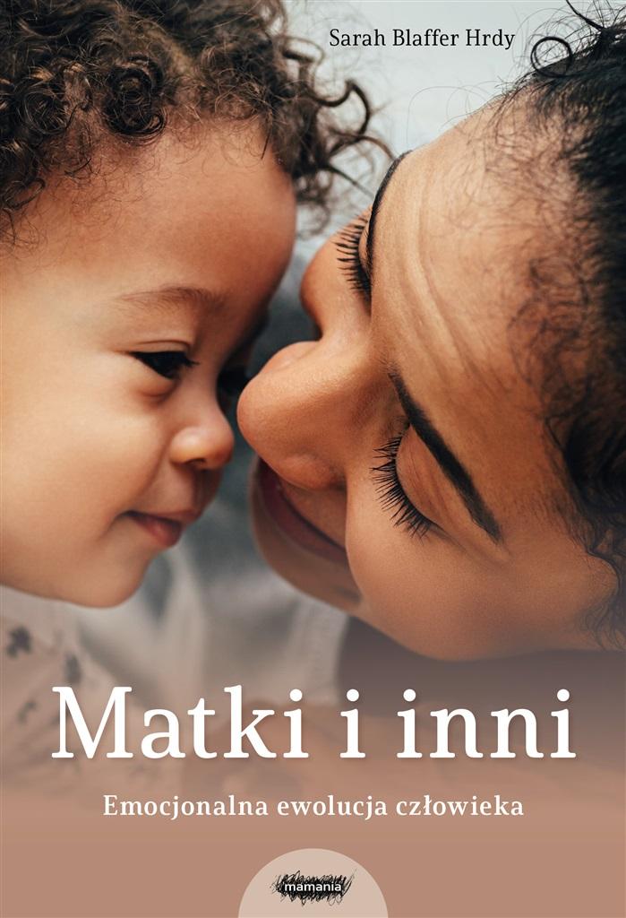 

Matki i inni Emocjonalna ewolucja... Sarah B. Hrdy