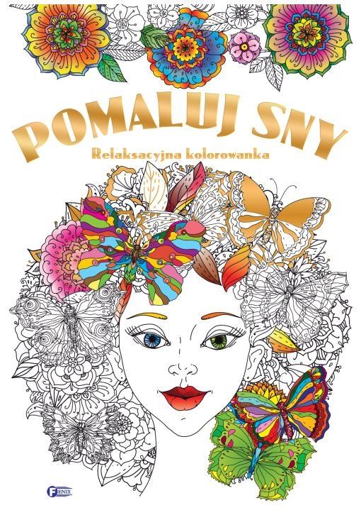 

Relaksacyjna kolorowanka. Pomaluj sny Fenix