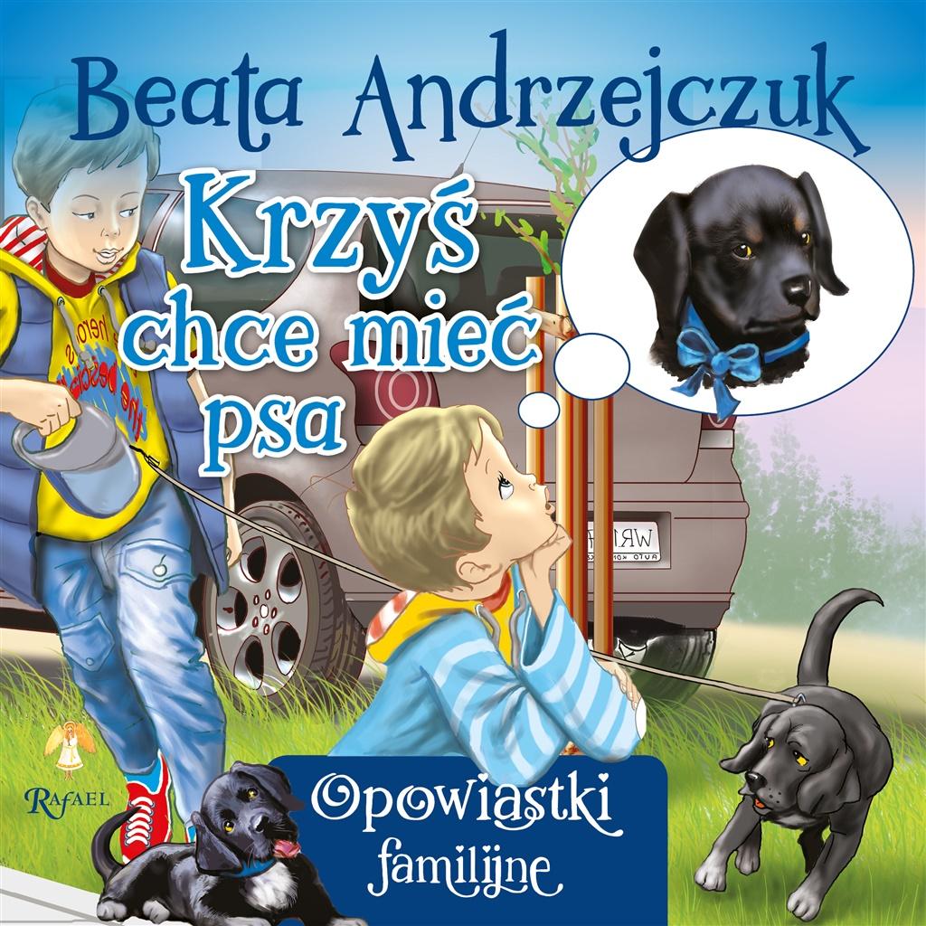 

Krzyś chce mieć psa Beata Andrzejczuk