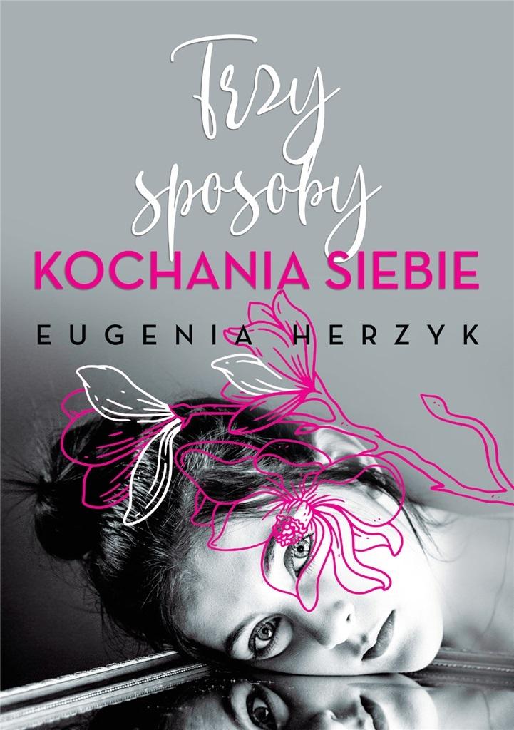 

Trzy sposoby kochania siebie Eugenia Herzyk