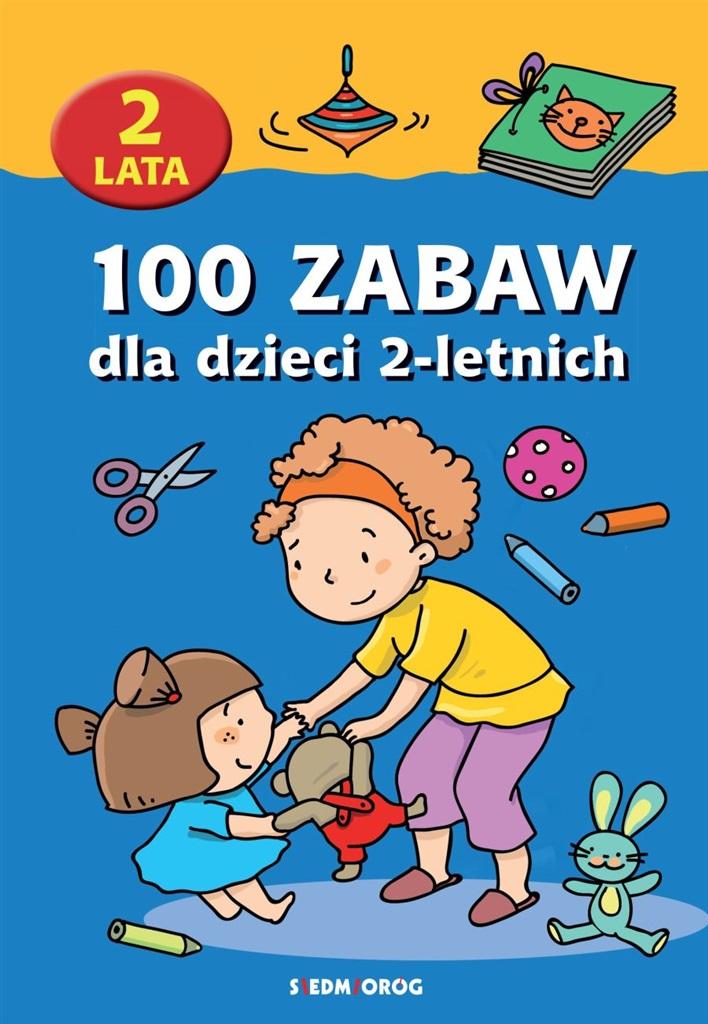 

100 zabaw dla dzieci 2-letnich Siedmioróg