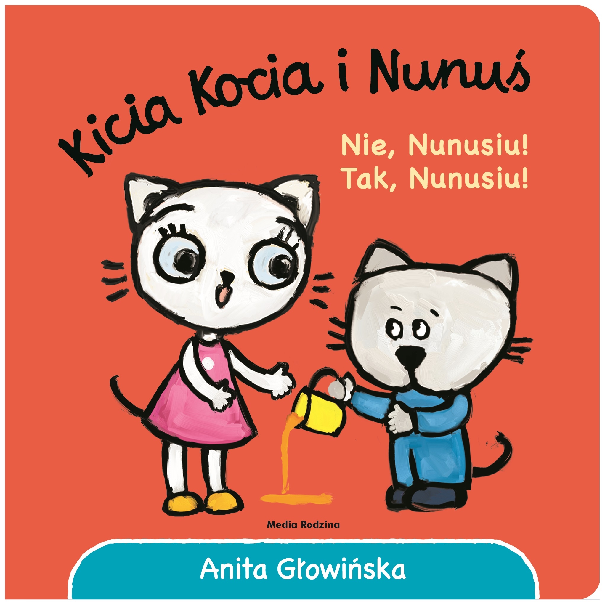 Kicia Kocia i Nunuś. Nie, Nunusiu! Tak, Nunusiu! Anita Głowińska_2