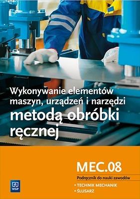 Wykonywanie elementów maszyn, urządzeń metodą obróbki ręcznej WSiP MEC.08