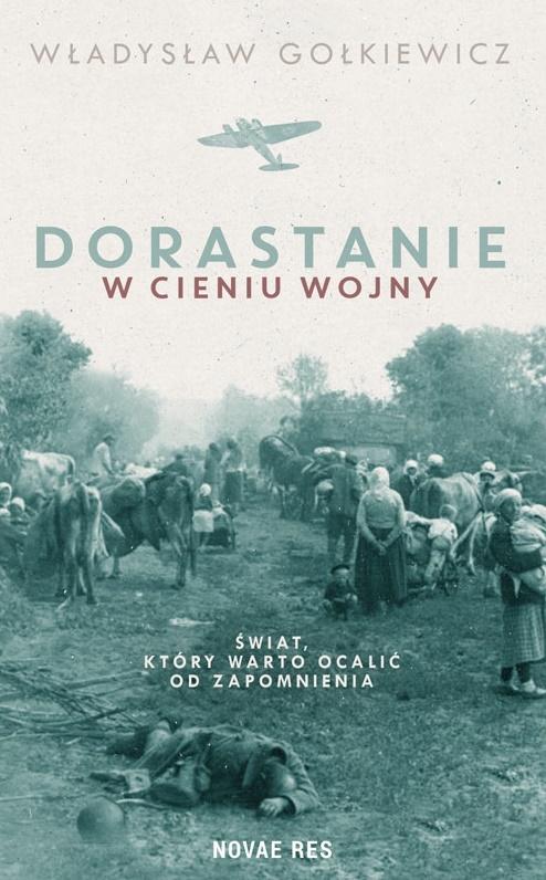 Dorastanie w cieniu wojny Władysław Gołkiewicz