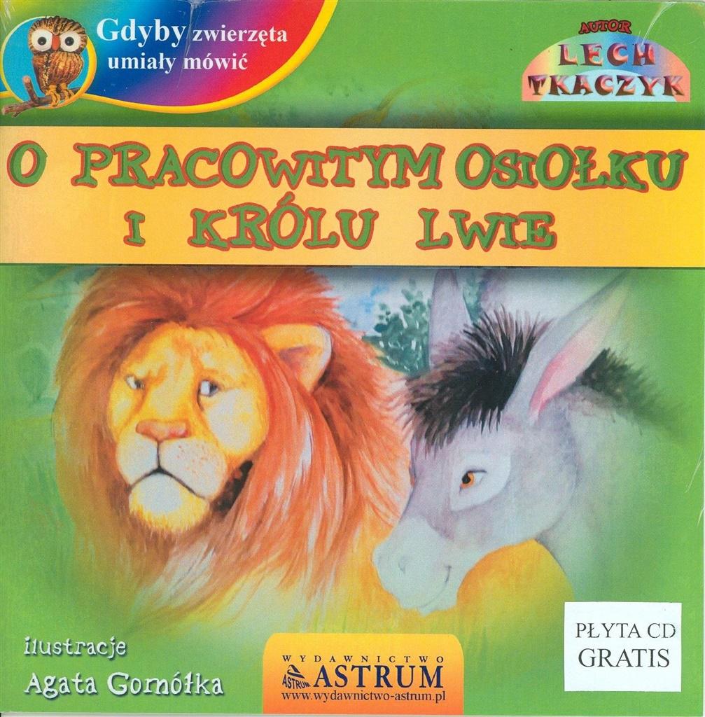 Gdyby zwierzęta umiały mówić. O pracowitym osiołku i królu lwie z CD