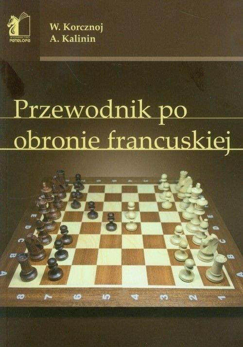 Przewodnik po obronie francuskiej obrona francuska W. Korcznoj A. Kalinin