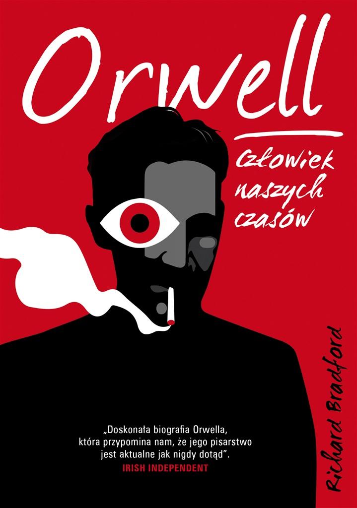 Orwell Człowiek Naszych Czasów Richard Bradford
