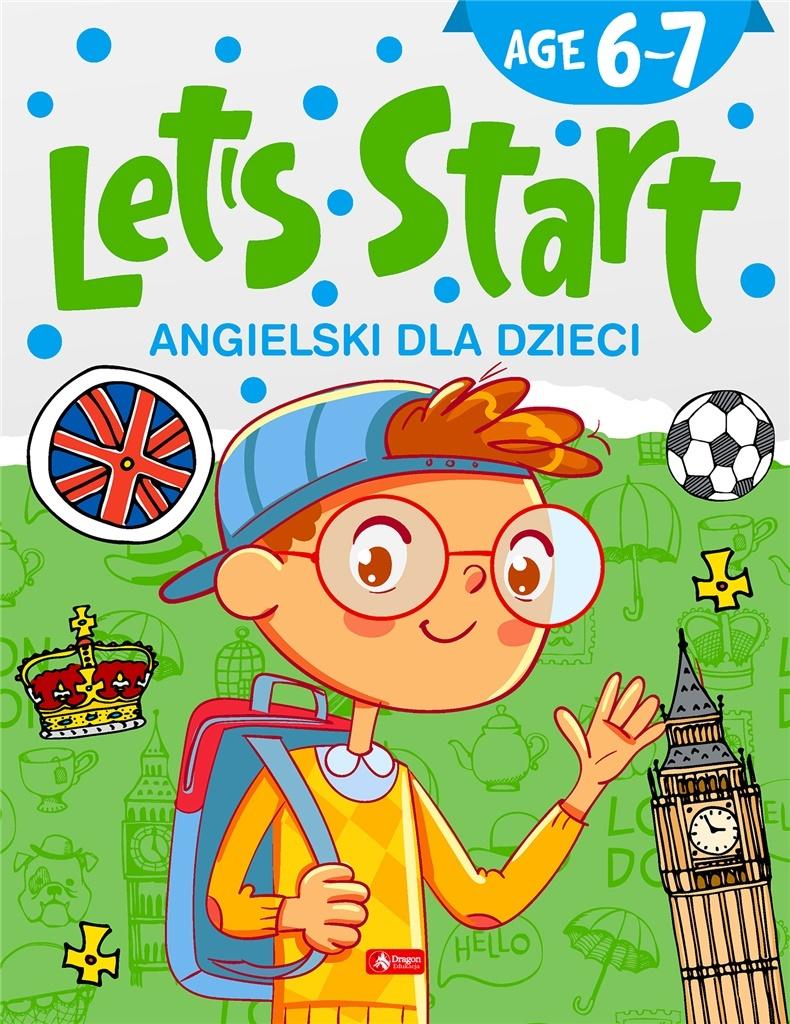 

Angielski dla dzieci. Let's Start! Age 6-7 Dragon