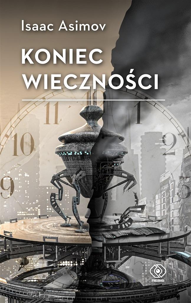 

Koniec Wieczności Isaac Asimov, Adam Kaska Rebis