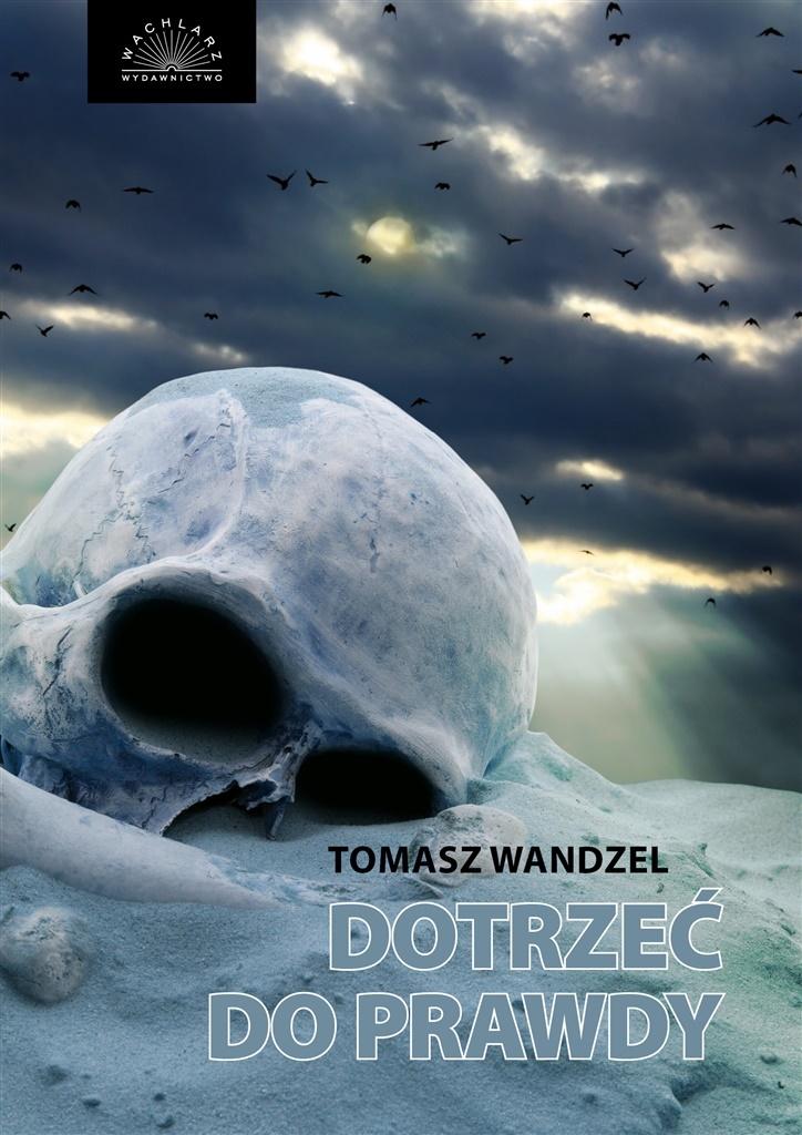 Dotrzeć Do Prawdy Tomasz Wandzel