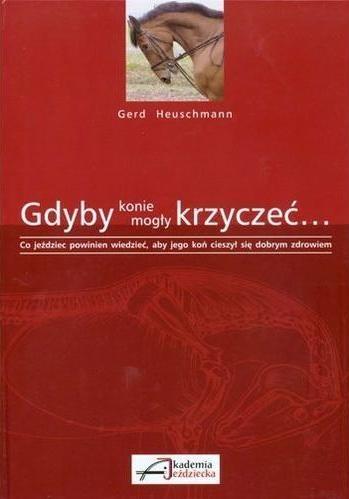 

Gdyby konie mogły krzyczeć... Gerd Heuschmann