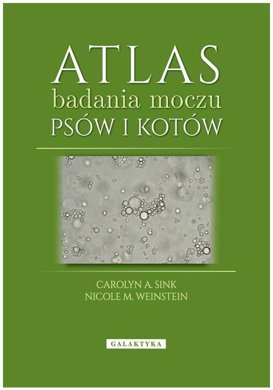ATLAS BADANIA MOCZU PSÓW I KOTÓW CAROLYN. A. SINK, NICOLE M. WEINSTEIN