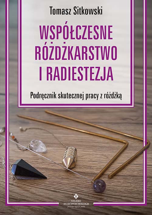 Współczesne różdżkarstwo i radiestezja Podręcznik skutecznej