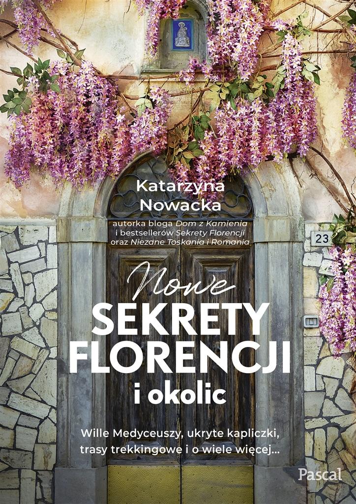 

Nowe sekrety Florencji i okolic Katarzyna Nowacka