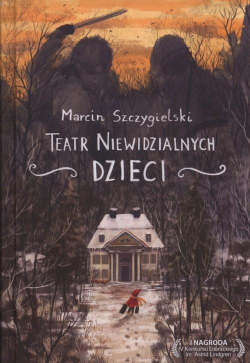 

Teatr niewidzialnych dzieci Marcin Szczygielski