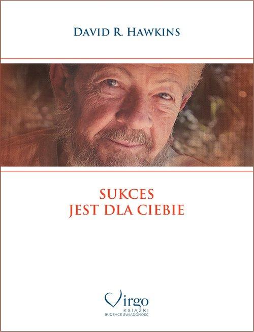 

Sukces jest dla ciebie David R. Hawkins Virgo