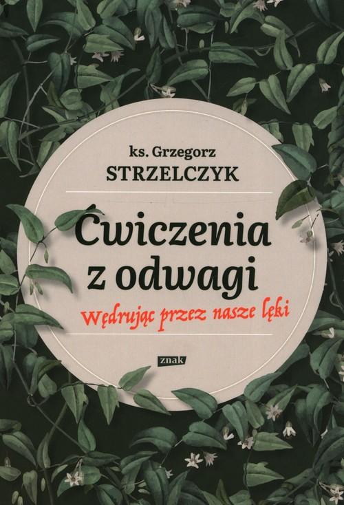 

Ćwiczenia z odwagi Grzegorz Strzelczyk