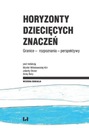 Horyzonty dziecięcych znaczeń Praca zbiorowa