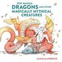 Pop manga dragons and other magically mythical creatures Camilla D'Errico