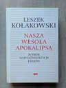 Nasza wesoła apokalipsa: Wybór najważniejszych esejów Leszek Kołakowski