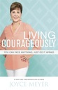 Living Courageously: You Can Face Anything, Just Do It Afraid Joyce Meyer