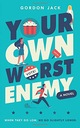 Your Own Worst Enemy Jack Gordon