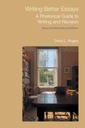 Writing Better Essays: A Rhetorical Guide to Writing and Revision David L Rogers