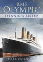 RMS Olympic: Titanics Sister Mark Chirnside