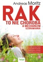 Rak to nie choroba a mechanizm uzdrawiania Andreas Moritz