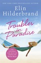 Troubles in Paradise: Book 3 in NYT-bestselling author Elin Hilderbrands fabulous Paradise series Elin Hilderbrand