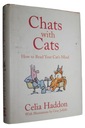 Chats With Cats: How to Read Your Cat's Mind Celia Haddon
