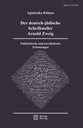 Der deutsch-jüdische Schriftsteller Arnold Zweig. Publizistische und novellistische Zeitaussagen Agnieszka Klimas