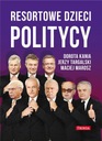 Resortowe dzieci. Politycy Dorota Kania, Jerzy Targalski, Maciej Marosz