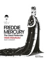 Freddie Mercury The Great Pretender Wielki mistyfikator Życie w obrazach Praca zbiorowa