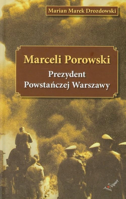 MARCELI POROWSKI PREZYDENT POWSTAŃCZEJ WARSZAWY