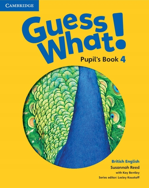 Guess What! 4 Pupil's Book British English Kay Bentley, Susannah Reed