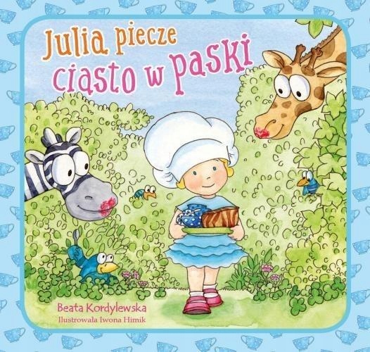 JULIA PIECZE CIASTO W PASKI, BEATA KORDYLEWSKA