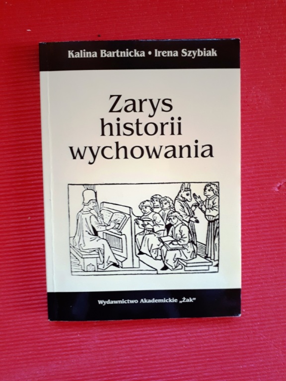 Książka Zarys historii wychowania Bartnicka Szybia