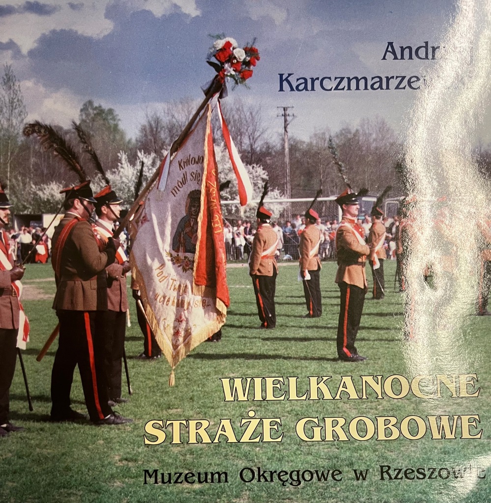 Andrzej Karczmarzewski WIELKANOCNE STRAŻE GROBOWE