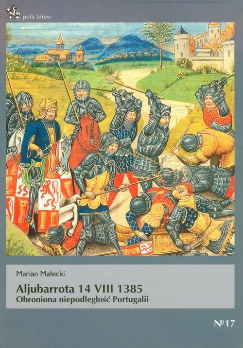 Aljubarrota 14 VIII 1385. Obroniona niepodległość Portugalii