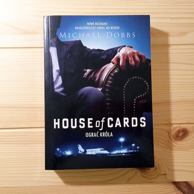 HOUSE OF CARDS. OGRAĆ KRÓLA Dobbs Michael