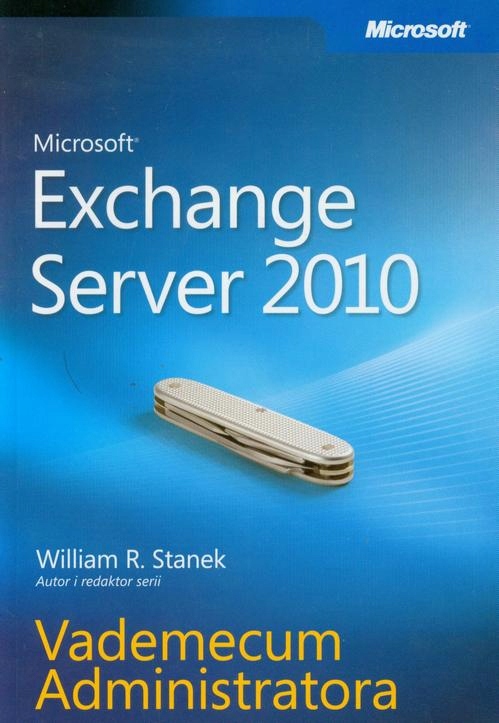 (E-book) Microsoft Exchange Server 2010 Vademecum Administratora William R