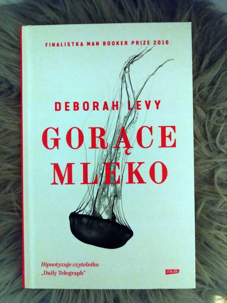 Gorące mleko - Deborah Levy KSIĄŻKA