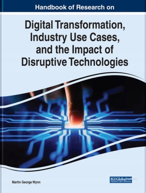 Digital Transformation, Industry Use Cases, and the Impact of Disruptive Te