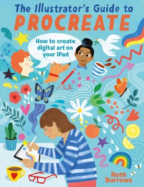 The Illustrator's Guide to Procreate - Ruth Burrows