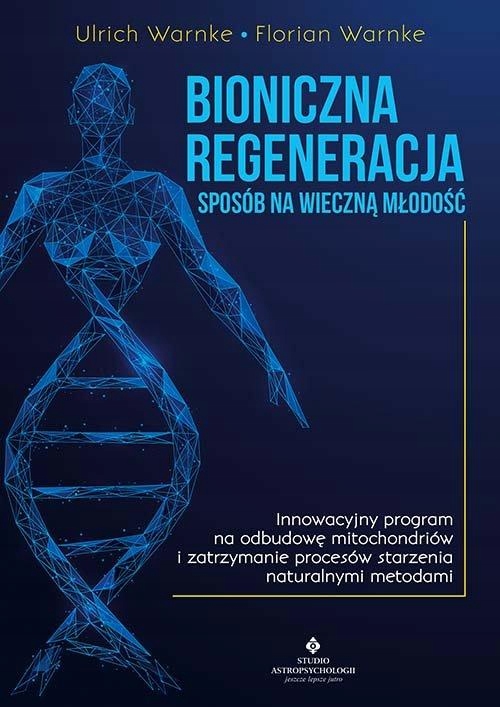 BIONICZNA REGENERACJA SPOSÓB NA WIECZNĄ MŁODOŚĆ