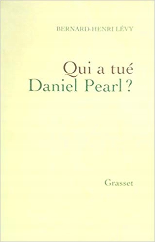 Qui a tue Daniel Pearl - Bernard-Henri Levy